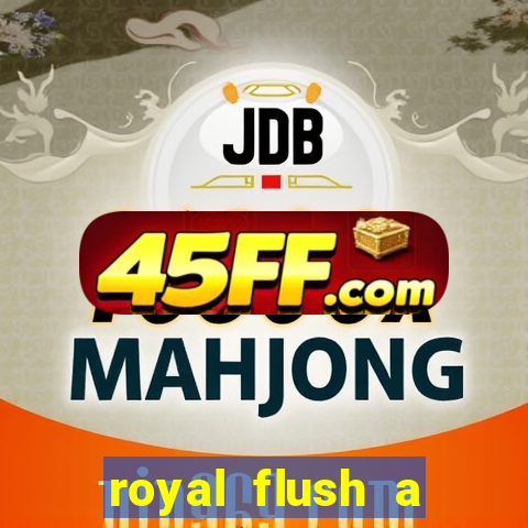 royal flush a maior jogada do poker
